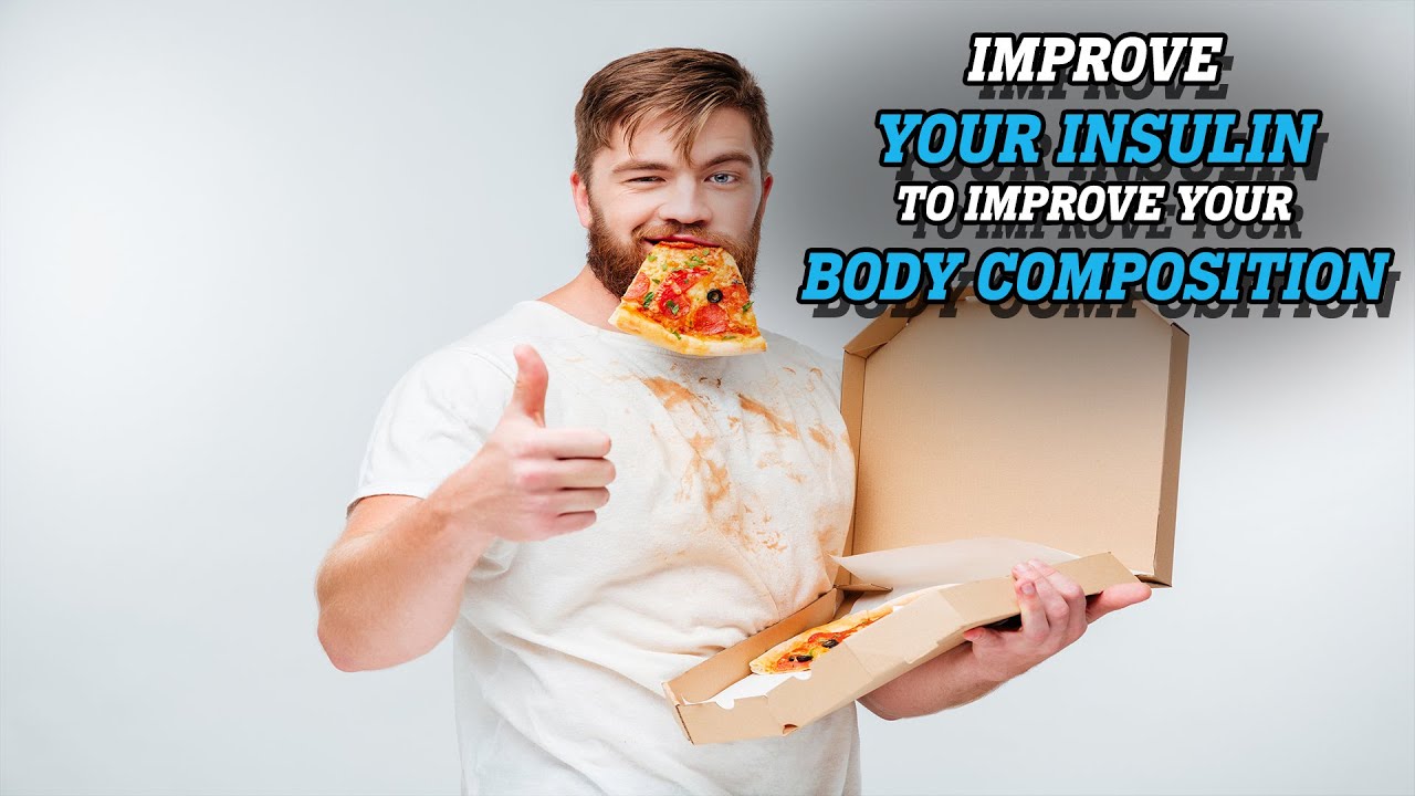 Improve Your Insulin to Improve Your Body Composition