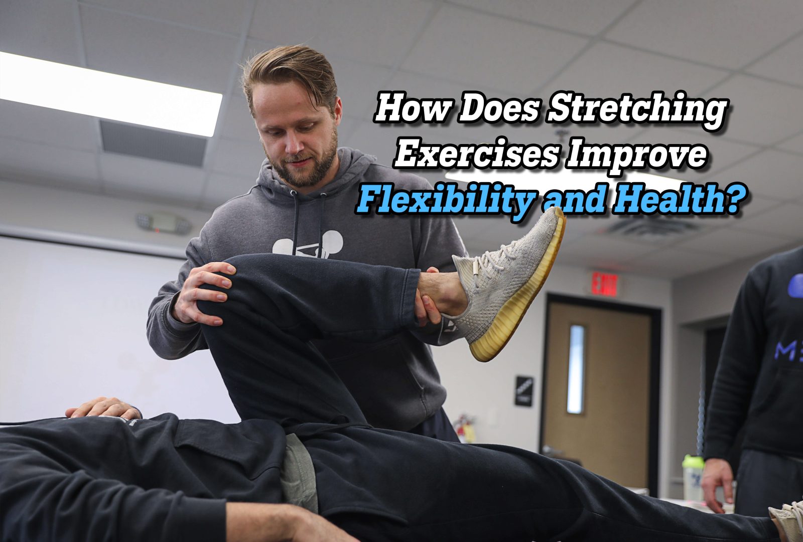 Man doing Stretches to Improve Flexibility with a personal trainer in a gym, Text that says "How Does Stretching Exercises Improve Flexibility and Health?", Do Stretching Exercises Improve Flexibility